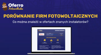 Teaser Porównanie ofert firm fotowoltaicznych – co można znaleźć w ofertach?
