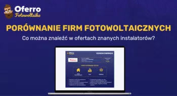Teaser Porównanie ofert firm fotowoltaicznych – co można znaleźć w ofertach?