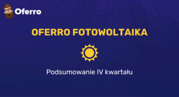 Teaser Oferro Fotowoltaika – podsumowanie IV kwartału 2021