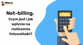 Teaser Net-billing – czym jest i jak wpłynie na rozliczenia fotowoltaiki?