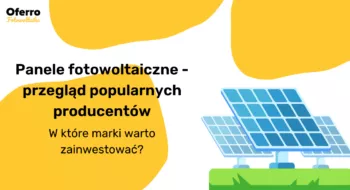 Teaser Panele fotowoltaiczne – przegląd popularnych producentów premium