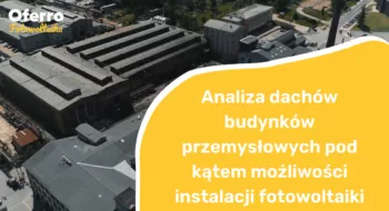 Teaser Analiza dachów budynków przemysłowych pod kątem możliwości instalacji fotowoltaiki