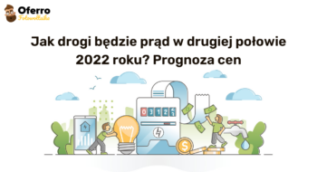 Teaser Jak drogi będzie prąd w drugiej połowie 2022 roku? Prognoza cen