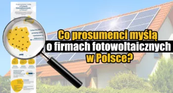 Teaser Fotowoltaika w Polsce: zaledwie 25% prosumentów jest w pełni zadowolonych z wyboru instalatora