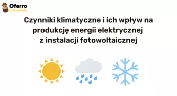 Teaser Czynniki klimatyczne i ich wpływ na produkcję energii elektrycznej z instalacji fotowoltaicznej